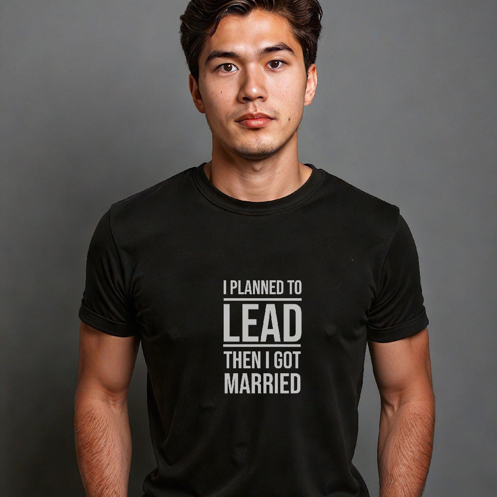 "I Planned To Lead Then I Got Married" Statement T-Shirt