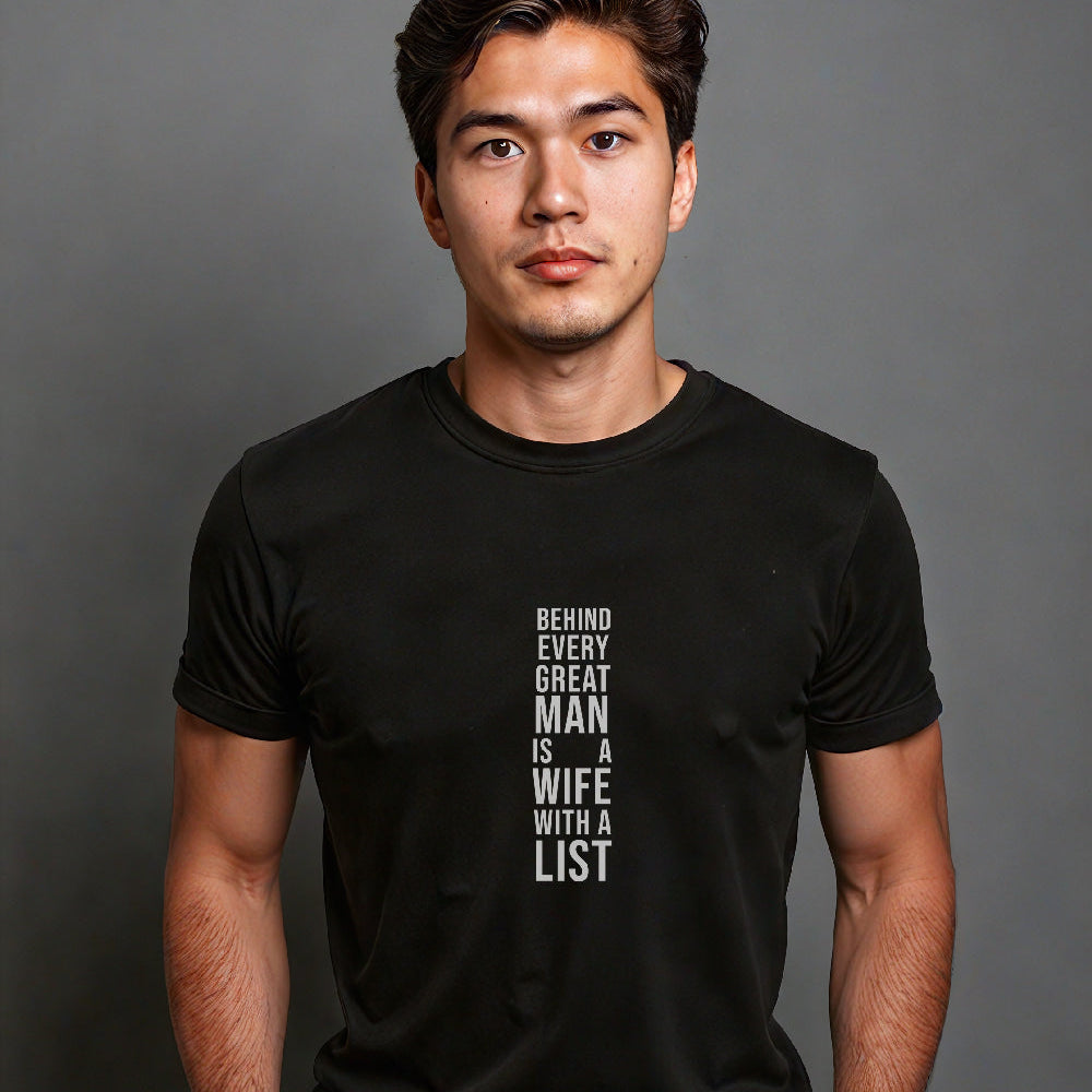 "Behind Every Great Man Is A Wife With A List" Statement T-Shirt