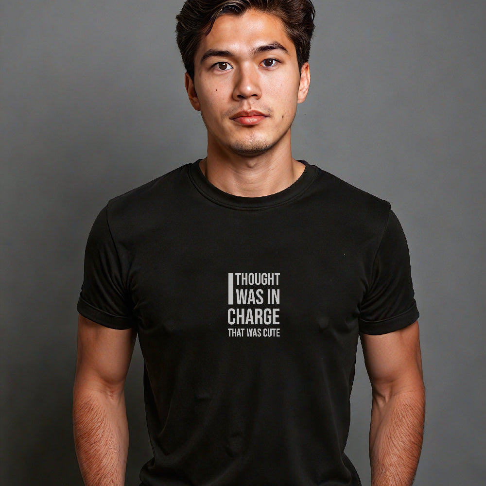 "I Thought I Was In Charge That Was Cute" Statement T-shirt