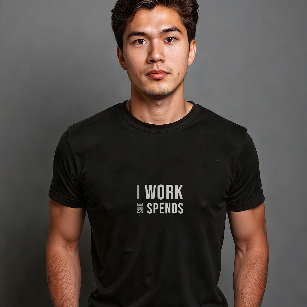 "I Work She Spends" Statement T-shirt