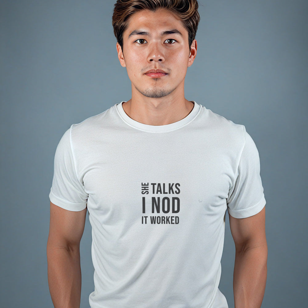 "She Talks I Nod It Worked" Statement T-shirt